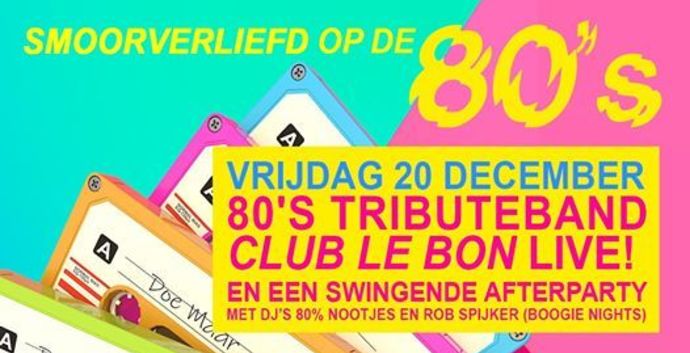 Luxor Live Arnhem. Tribute Smoorverliefd op de '80's! Spreek af met singles!